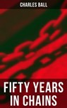 Fifty Years in Chains - Charles Ball - 9788027240470