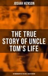 The True Story of Uncle Tom's Life: Autobiography of the Rev. Josiah Henson - Josiah Henson - 9788027240494