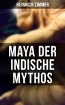 Maya der indische Mythos - Heinrich Zimmer ; Isabella Heinrich - 9788027242580