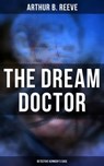 The Dream Doctor: Detective Kennedy's Case - Arthur B. Reeve - 9788027242924