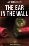The Ear in the Wall: Detective Kennedy's Case - Arthur B. Reeve - 9788027242993