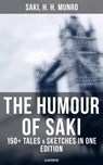 The Humour of Saki - 150+ Tales & Sketches in One Edition (Illustrated) - Saki ; H. H. Munro - 9788027243075