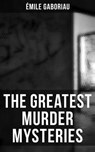 The Greatest Murder Mysteries of Émile Gaboriau - Émile Gaboriau ; Owen Hartley - 9788027243440