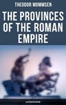 The Provinces of the Roman Empire (Illustrated Edition) - Theodor Mommsen - 9788027244126