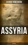 ASSYRIA (Illustrated) - George Rawlinson - 9788027244171