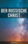 Der russische Christ: Ausgewählte Werke - Fjodor Michailowitsch Dostojewski ; Leo Tolstoi ; Nikolai Leskow ; Fjodor Sologub ; Anton Pavlovich Tschechow ; Iwan Turgenjew - 9788027246533