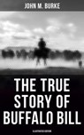 The True Story of Buffalo Bill (Illustrated Edition) - John M. Burke - 9788027246700
