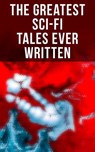 The Greatest Sci-Fi Tales Ever Written - Jules Verne ; H. G. Wells ; Mary Shelley ; Arthur Conan Doyle ; Edgar Allan Poe ; Mark Twain ; Edward Bulwer-Lytton ; Edwin A. Abbott ; Jack London ; Edward Bellamy ; Robert Louis Stevenson ; George MacDonald ; H. Rider Haggard ; William Hope Hodgson ; Ch - 9788027248261