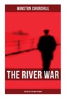The River War (History of the War in Sudan): Historical & Autobiographical Account of the Reconquest of Sudan - Winston Churchill - 9788027277568
