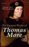 The Greatest Works of Thomas More - Thomas More ; William Roper - 9788027303717