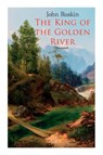 The King of the Golden River (Illustrated) - John Ruskin ; Richard Doyle - 9788027306022