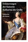 Erinnerungen der Kaiserin Katharina die Große - Katharina Die Grosse ; Alexander Von Herzen - 9788027315246