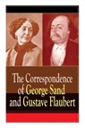 The Correspondence of George Sand and Gustave Flaubert - Gustave Flaubert ; George Sand - 9788027330669