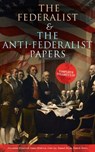 The Federalist & The Anti-Federalist Papers - Alexander Hamilton ; James Madison ; John Jay - 9788027331802