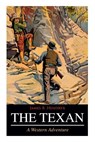 THE TEXAN (A Western Adventure) - James B Hendryx - 9788027332007