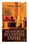 The History of Byzantine Empire - Charles Oman - 9788027333943
