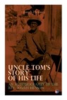 Uncle Tom's Story of His Life: An Autobiography of the Rev. Josiah Henson - Josiah Henson - 9788027334148