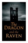 The Dragon and the Raven - G a Henty - 9788027339471