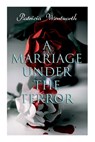 A Marriage Under the Terror: Romance in the Shadows of the French Revolution (Historical Novel) - Patricia Wentworth - 9788027340040