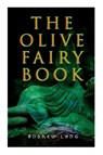 The Olive Fairy Book - Andrew Lang ; H J Ford - 9788027340101