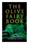 The Olive Fairy Book - Andrew Lang ; H J Ford - 9788027340101
