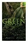 The Green Fairy Book - Andrew Lang ; H J Ford - 9788027340163