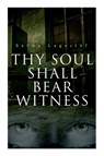 Thy Soul Shall Bear Witness - Selma Lagerloef ; William Frederick Harvey - 9788027340200