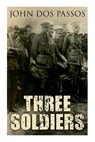 Three Soldiers: A World War I Novel - John Dos Passos - 9788027342631