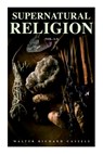 Supernatural Religion (Vol. 1-3) - Walter Richard Cassels - 9788027343669