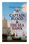 Captain Blood & the Sea Hawk: Tales of Daring Sea Adventures and the Most Remarkable Pirate Captains - Rafael Sabatini - 9788027344659