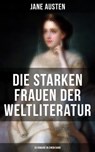 Die starken Frauen der Weltliteratur - 26 Romane in einem Band - Jane Austen ; Emily Brontë ; Charlotte Brontë ; Gustave Flaubert ; Leo Tolstoi ; Alexandre Dumas ; Nathaniel Hawthorne ; Eugenie Marlitt ; Victor Hugo ; George Sand ; William Makepeace Thackeray ; Theodor Fontane ; Charles Dickens ; Adalbert Stifter ; Alf - 9788075833938