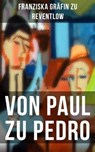 Von Paul zu Pedro - Franziska Gräfin zu Reventlow - 9788075837103