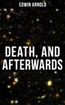 Death, and Afterwards - Edwin Arnold - 9788075837967