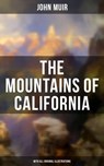 The Mountains of California (With All Original Illustrations) - John Muir - 9788075838148