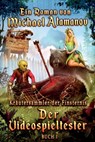 Der Videospieltester (Kräutersammler der Finsternis Buch 1): LitRPG-Serie - Michael Atamanov - 9788088295952