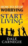 How to stop worrying and Start living - Dale Carnegie - 9788119214587