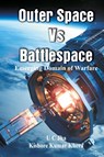 Outer Space Vs Battlespace - U C Jha ; Kishore Kumar Khera - 9788119438440