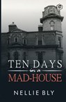 Ten Days in a Mad-House - Nellie Bly - 9788119623822