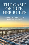 The Game Of Life, Her Rules - Uliana Karagezian ; Sasha Aronoff - 9788119726622