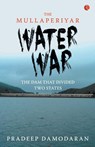 The Mullaperiyar Water War - Pradeep Damodaran - 9788129135605