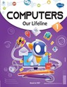 Computers Our Lifeline -1 - Sahil Gupta - 9788131016398