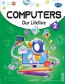 Computers Our Lifeline -2 - Sahil Gupta - 9788131016404