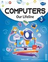 Computers Our Lifeline -3 - Sahil Gupta - 9788131016411