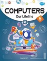 Computers Our Lifeline -5 - Sahil Gupta - 9788131016435