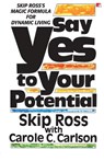 SAY YES TO YOUR POTENTIAL (ENGLISH) - Skip Ross And Carole C. Carlson - 9788183220620