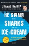 He Swam with Sharks for an Ice-cream - Dhaval Bathia - 9788184950663