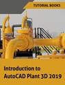Introduction to AutoCAD Plant 3D 2019 - Tutorial Books - 9788193724132