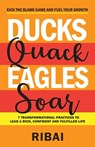 Ducks Quack Eagles Soar - . RIBAI . . - 9788194461333