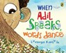 When Adil Speaks, Words Dance - Lavanya Karthik - 9788194525943