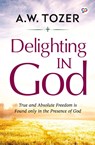 Delighting in God - Aw Tozer - 9788194748632